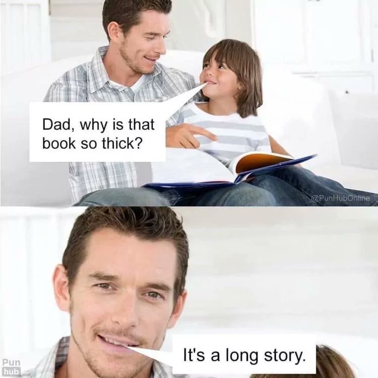 Dad, why is that book so a long story.