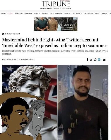 HOME BUSINESS WORLD SPORTS ENTERTAINMENT OPINION LIFEASTYLE T-MAGAZINE ТЕСТ BLOGS у UMMER'25 Entertainment Mastermind behind right-wing Twitter account ‘Inevitable West’ exposed as Indian crypto scamm