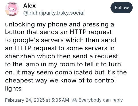 @blahajparty.bsky.social unlocking my phone and pressing а button that sends an HTTP request to servers which then send an HTTP request to some servers in shenzhen which then send a request to the lam