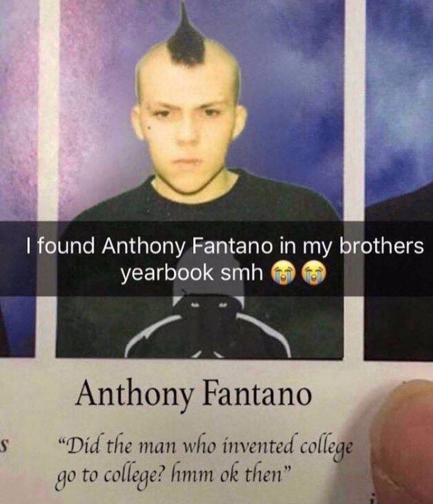 1 found Anthony Fantano in my brothers yearbook smh Anthony Fantano 5 “Did the man who invented to college? hmm then”