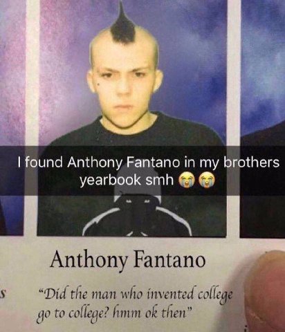 1 found Anthony Fantano in my brothers yearbook smh Anthony Fantano 5 “Did the man who invented to college? hmm then”