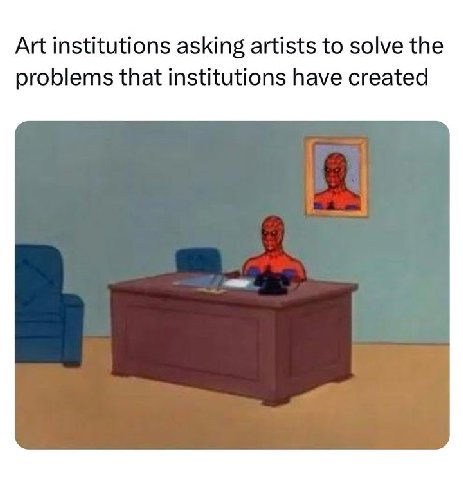Art institutions asking artists to solve the problems that institutions have created