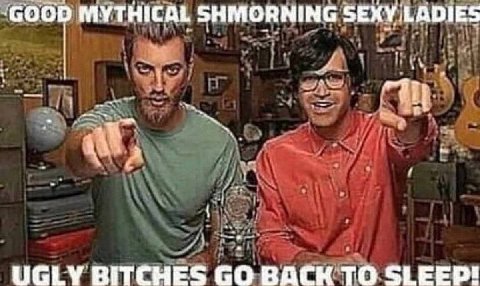 ‘GOOD MYTHICAL SHMORNING UGLY BITCHES BACK