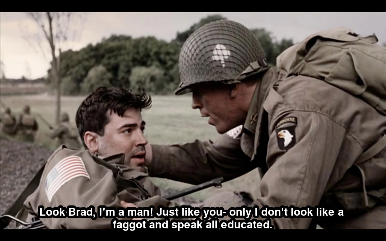 cue Look Brad, а man! Just like you- only don't look like а faggot and speak all educated.