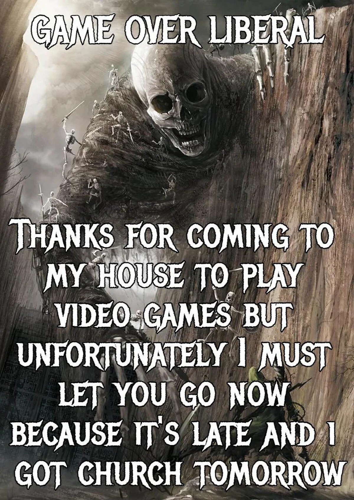 GAME QVER LIB THANKS FOR COMING TO MY HOUSE TO PLAY BUT UNFORTUNATELY MUST LET YOU NOW BECAUSE IT'S LATE AND I GOT CHURCH TOMORROW