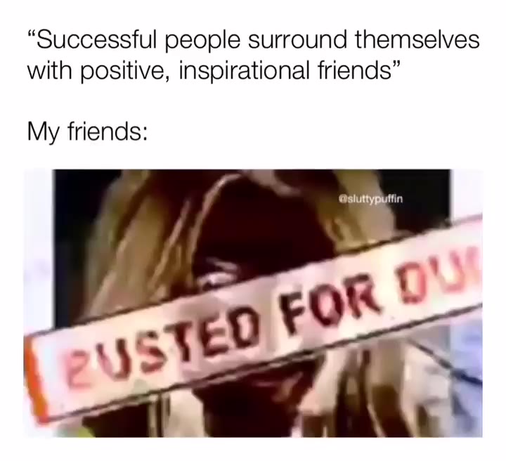 “Successful people surround themselves with positive, inspirational friends”