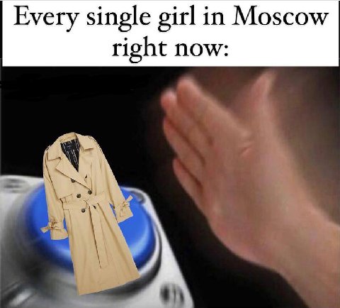 Every single girl in Moscow right now: