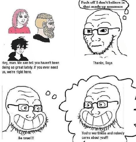 Fuck off I don’t believe in that made up nonsense Coe Lat Hey, man. We can tell you haven't been Thanks, Guys doing so great lately. If you ever need we're right here. Cis К Hes You're worthless and n