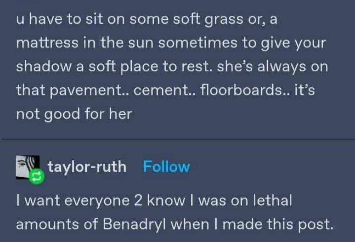 и have to sit on some soft grass or, а mattress in the sun sometimes to give your shadow a soft place to rest. she’s always on that cement.. floorboards.. it’s not good for her taylor-ruth want everyo
