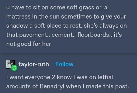 и have to sit on some soft grass or, а mattress in the sun sometimes to give your shadow a soft place to rest. she’s always on that cement.. floorboards.. it’s not good for her taylor-ruth want everyo