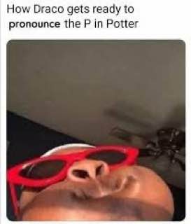 How Draco gets ready to pronounce the in Potter