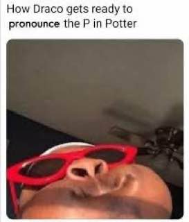 How Draco gets ready to pronounce the in Potter