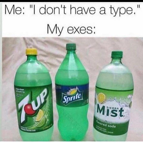 don't have a type." My exes: yile