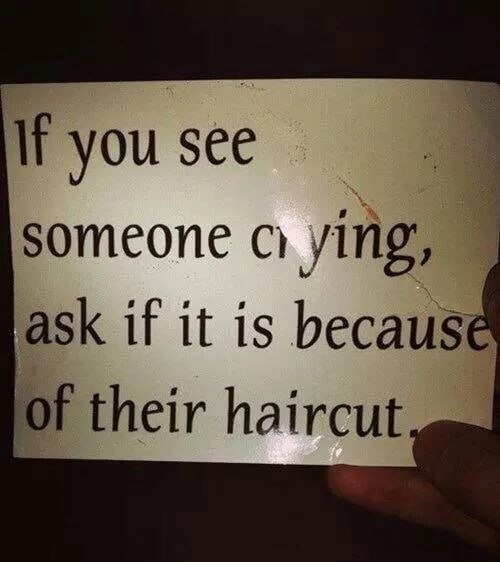 if you see someone ask if it is becaus of their haircut