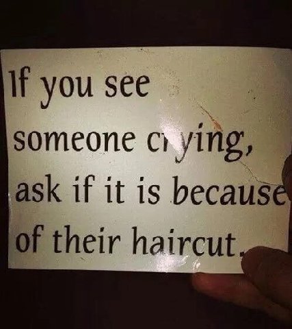 if you see someone ask if it is becaus of their haircut