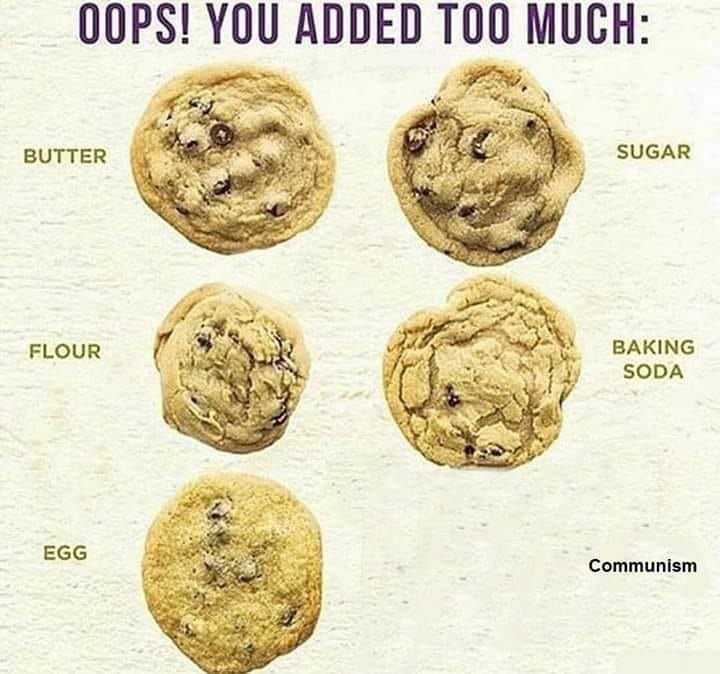 OOPS! YOU ADDED MUCH: BUTTER SUGAR FLOUR BAKING SODA #5. 575 EGG Communism