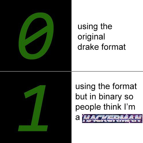using the original drake format using the format but in binary so people think