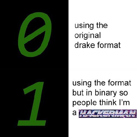 using the original drake format using the format but in binary so people think