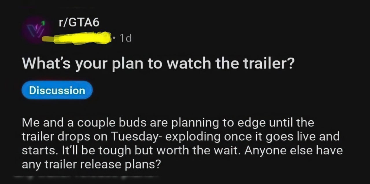 Г/СТАб What's your plan to watch the trailer? Me and a couple buds are planning to edge until the trailer drops on Tuesday- exploding once it goes live and starts. It'll be tough but worth the wait. A