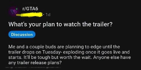 Г/СТАб What's your plan to watch the trailer? Me and a couple buds are planning to edge until the trailer drops on Tuesday- exploding once it goes live and starts. It'll be tough but worth the wait. A