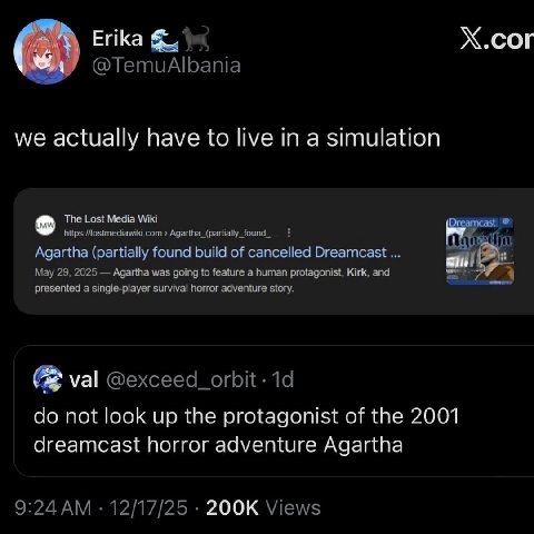 Х.сог Erika 2 @TemuAlbania we actually have to live in a simulation The Lost Media Wiki https://lostmediawiki.com Agartha (partially found build of cancelled May 29, 2025 Agartha was going to feature 