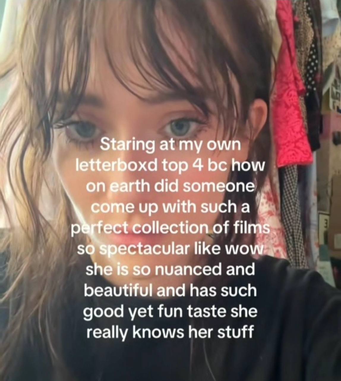 И Staring at my own letterboxd top 4 how ongarth did someone come up with sucha ect collection of films so Spectacular like wow she is So nuanced and beautiful and has such good yet fun taste she real