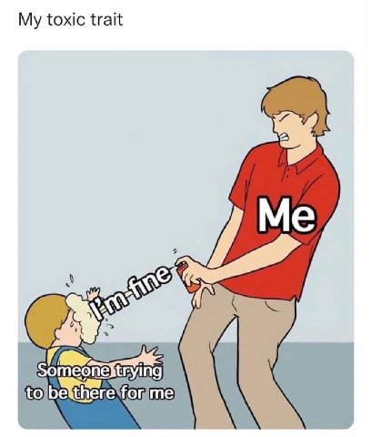 My toxic trait Me Someonestrying