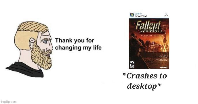 NEW VEGAS Or Thank you for changing my life “Crashes to desktop*