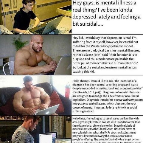 Hey guys, is mental illness a a real thing? I've been kinda depressed lately and feeling a bit suicidal.... С Hey kid, would say that depression is real, suffering from it myself, however, be careful 