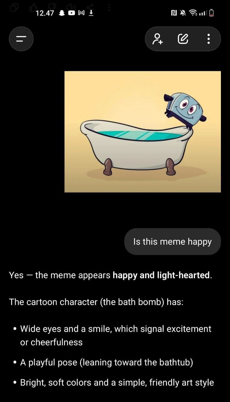 12.47 Зам За 0 о Is this meme happy Yes the meme appears happy and light-hearted. The cartoon character (the bath bomb) has: Wide eyes and a smile, which signal excitement or cheerfulness A playful po