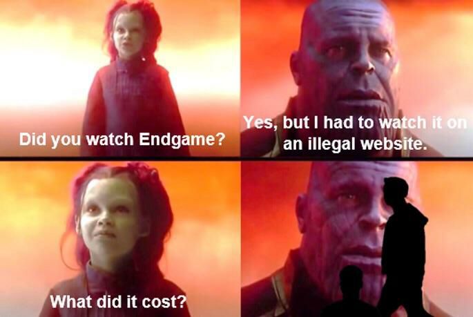 Yes, but had to watch Did you watch Endgame? an illegal website. What did it cost?