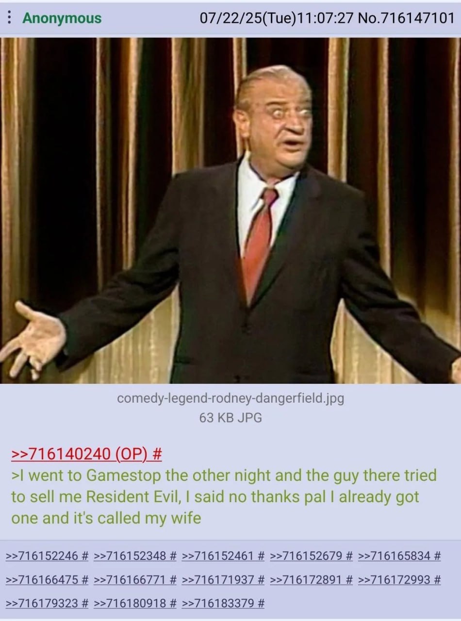 Anonymous 07/22/25(Тие)11:07:27 №.716147101 у comedy-legenc rod ney-dangerfield.jpg 63 >>716140240 >>716152246 >>716152348 >>716152461 >>716152679 >>716165834 >>716166475 >>716166771 >>716171937 >>716