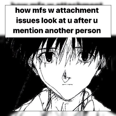 how mfs attachment issues look at after mention another person i
