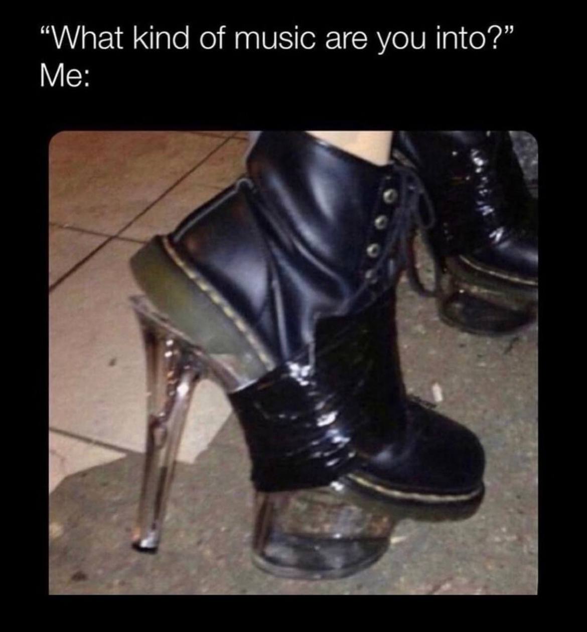 “What kind of music are you into?”