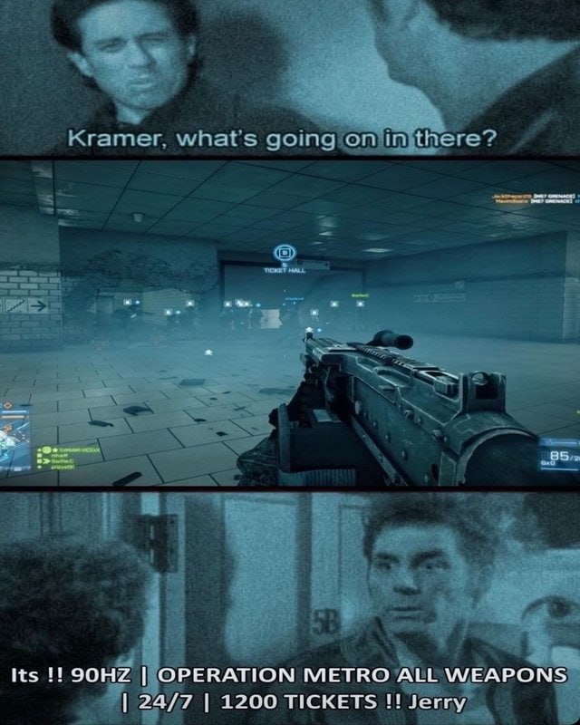 Its OPERATION METRO ALL WEAPONS 24/7 1200 TICKETS Jerry