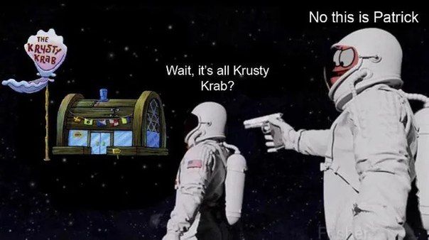 No this is Patrick THE Wait, it’s all Krusty Krab? 4).