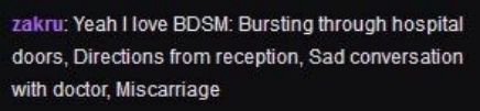 zakru: Yeah love BDSM: Bursting through hospital doors, Directions from reception, Sad conversation with doctor, Miscarriage