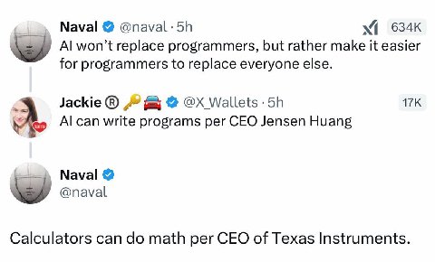 Naval 634к won’t replace programmers, but rather make it easier for programmers to replace everyone else. Wallets can write programs рег CEO Jensen Huang Naval @naval Calculators can math per CEO of T