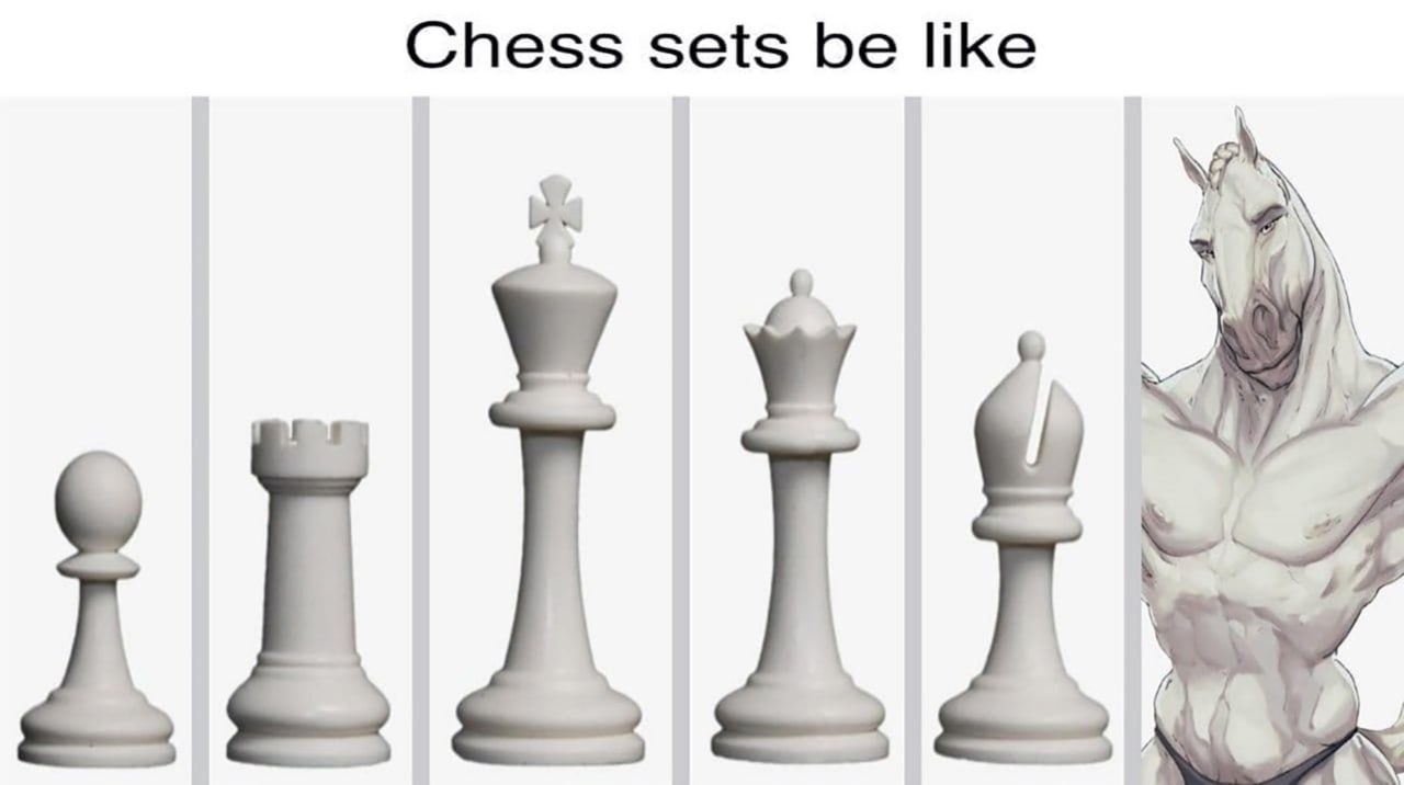 Chess sets be like