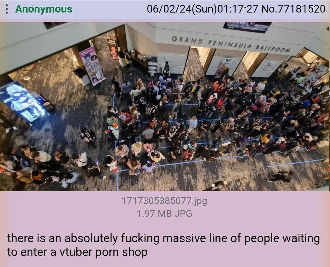 Anonymous 06/02/24(Sun)01:17:27 No.77181520 <a у Cas У why “4 2 к 4 at 1717305385077.jpg 1.97 JPG there is an absolutely fucking massive line of people waiting to enter a vtuber porn shop