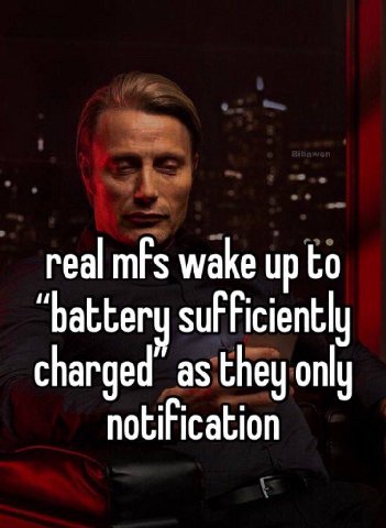 real wake up to ‘battery charged as they only notification