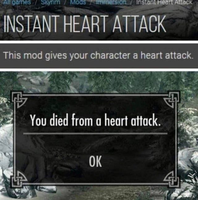 пенеат INSTANT HEART ATTACK This mod gives your character a heart attack You died from a heart attack.