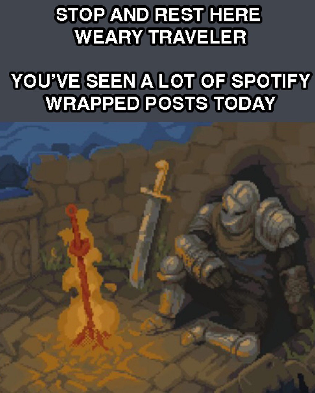 STOP AND REST HERE WEARY TRAVELER YOU’VE SEEN ALOT OF SPOTIFY WRAPPED POSTS TODAY