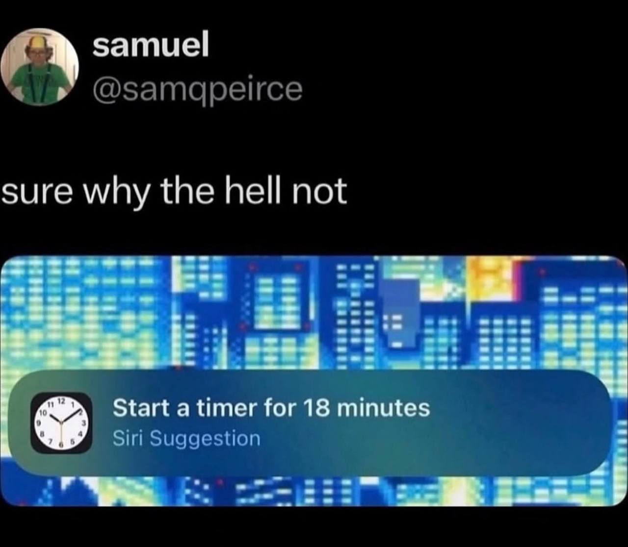 samuel “9 @затарейсе sure why the hell not Start а timer for 18 minutes Siri Suggestion