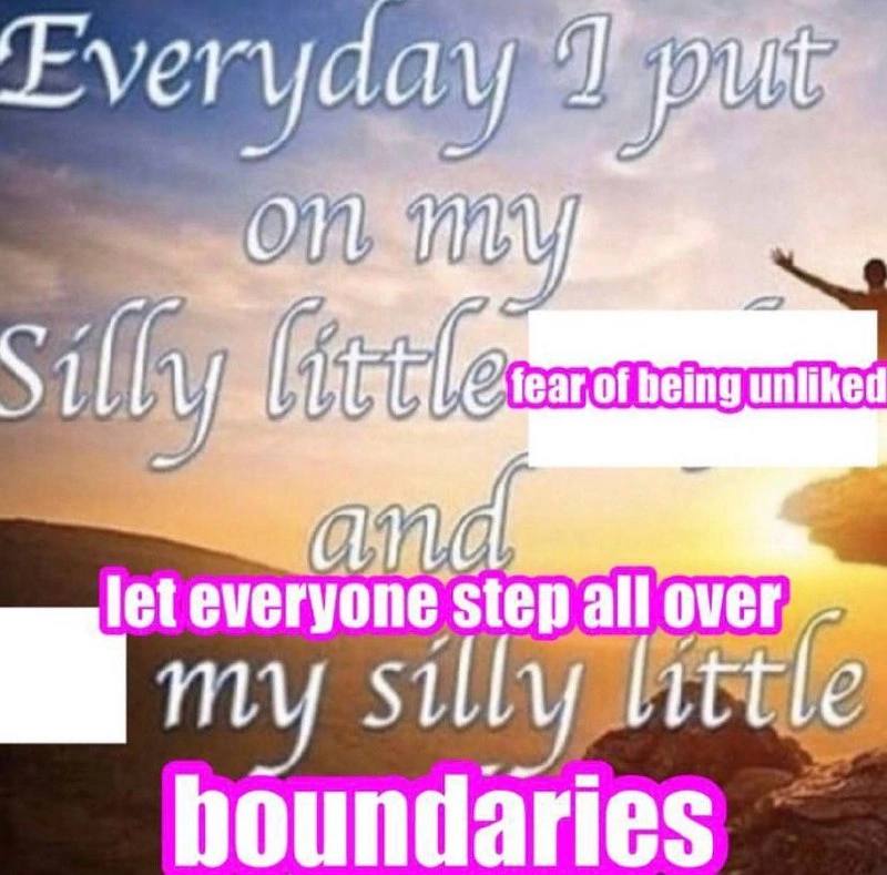 prt let everyone step all over my houndaries