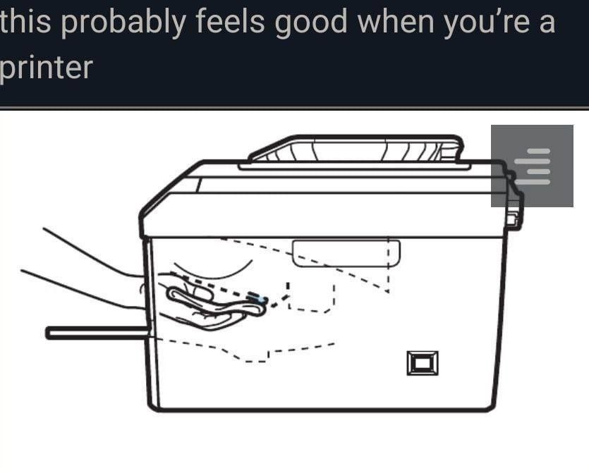 his probably feels good when you're a printer