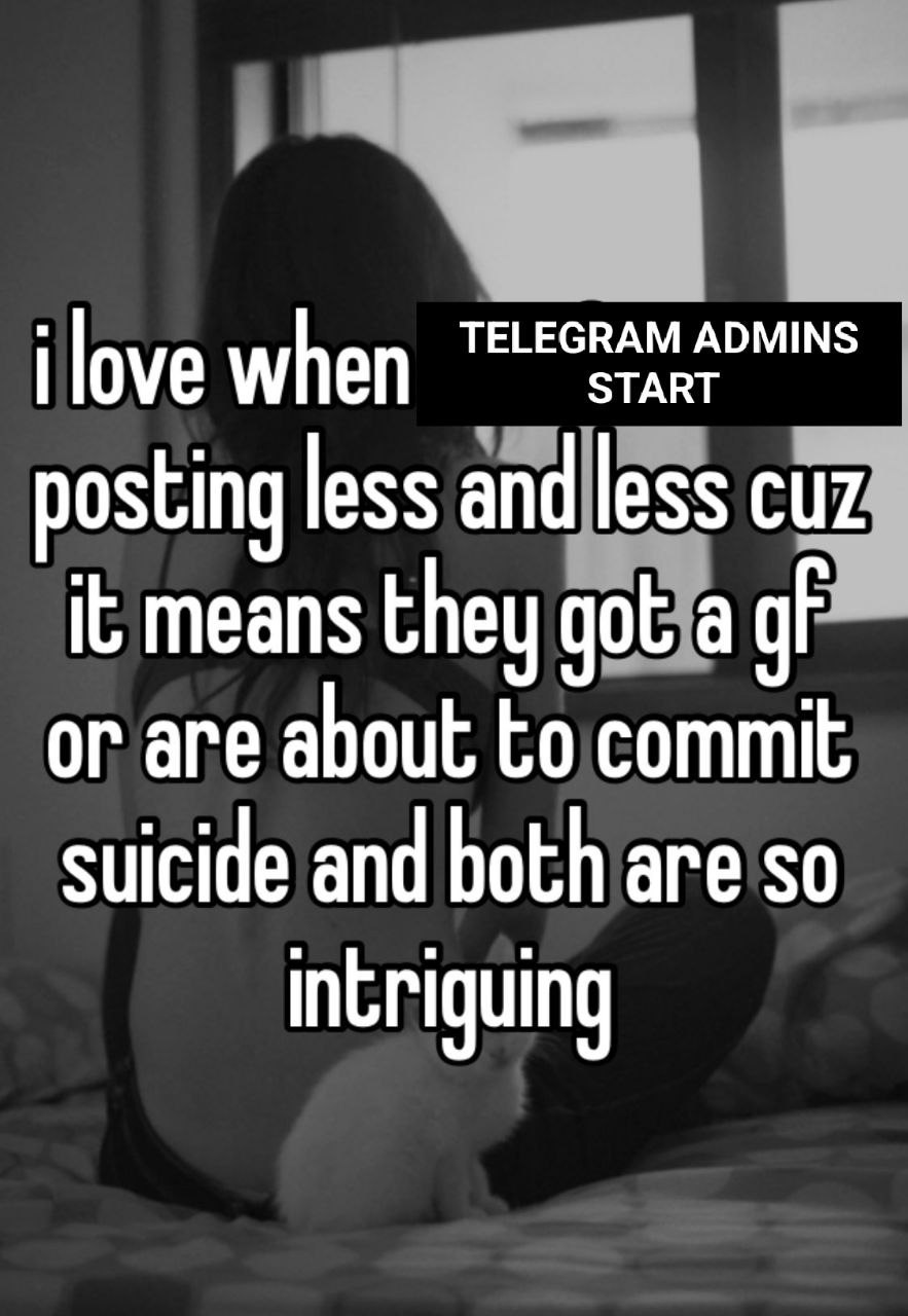 ilove when TELEGRAM ADMINS STA posting less and less cuz it means they got a or are about to commit suicide and both are so