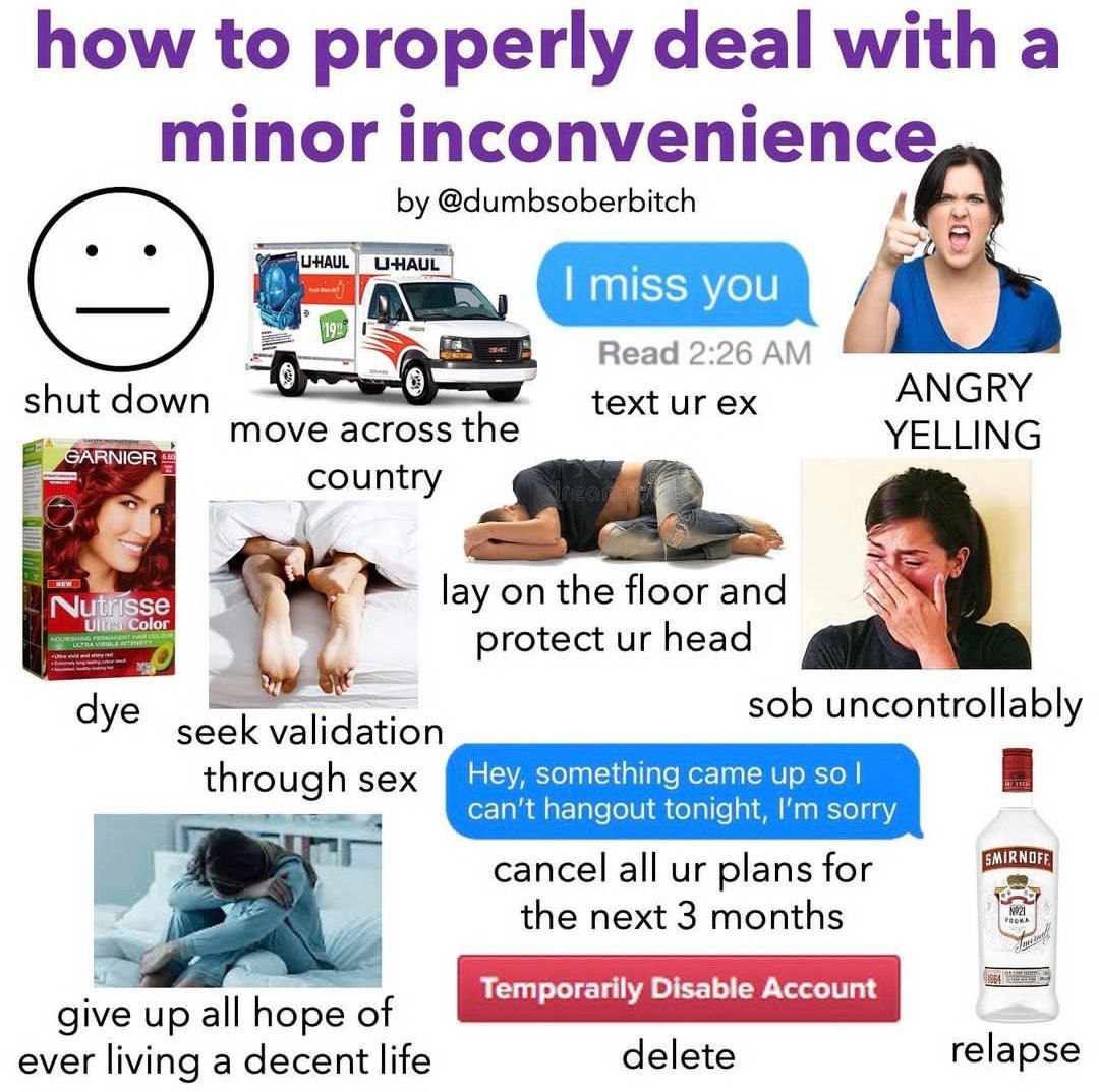 how to properly deal with a minor inconvenience @dumbsoberbitch Imiss you a у Read 2:26 shut down text ANGRY MOVE the YELLING country lay onthe floorand protect head dye sob uncontrollably rough Неу, 