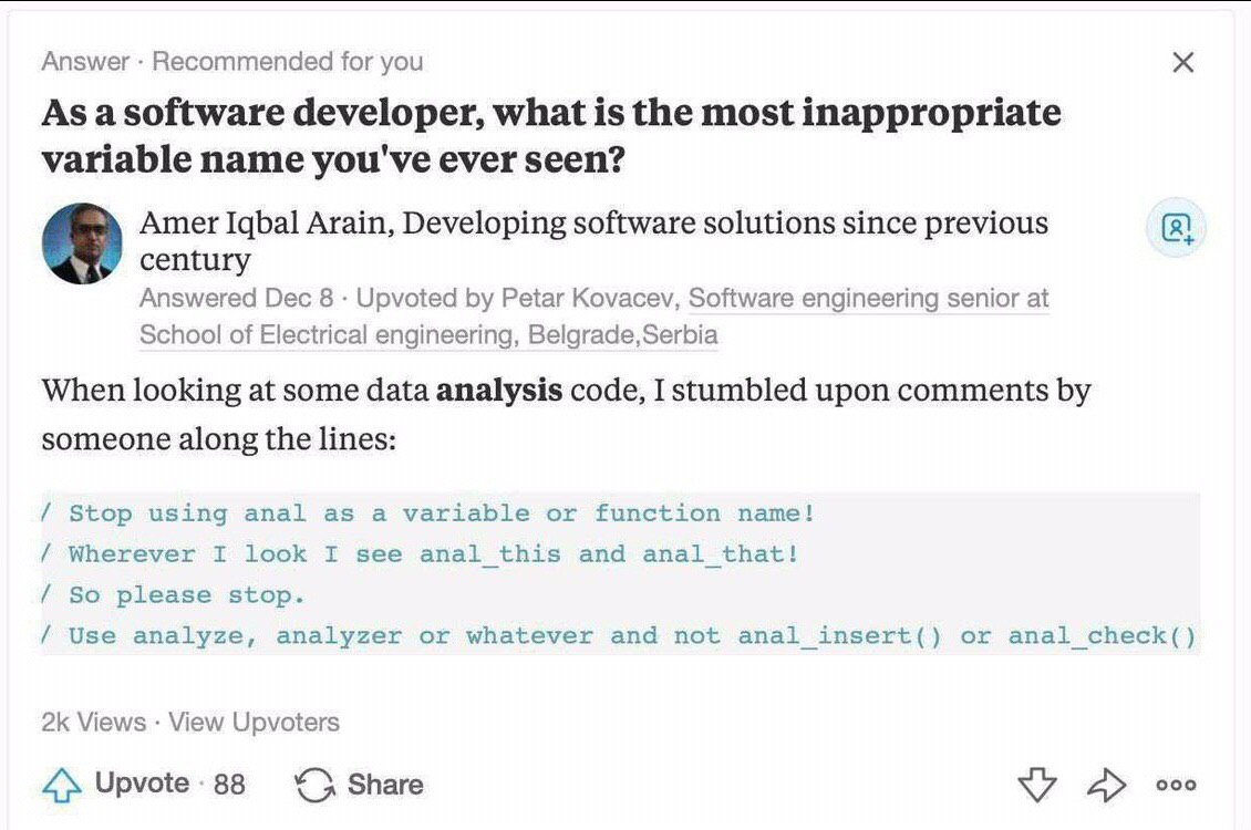 Answer Recommended for you As asoftware developer, what is the most inappropriate variable name you've ever seen? Amer Iqbal Arain, Developing software solutions since previous century Answered Dec 8 