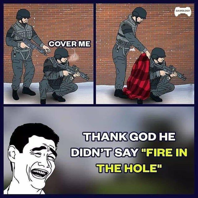 у СОМЕВМЕ у HE SAY "FIRE IN HOLE